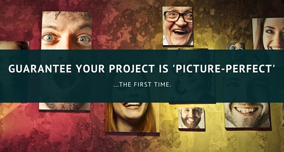Guarantee Your Project is ‘Picture-Perfect’…the First Time