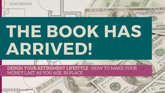 Announcing the arrival of new book titled: Design Your Retirement Lifestyle, How to make you Money Last as you Age in Place